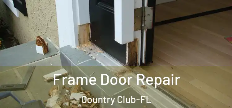 Frame Door Repair Country Club-FL